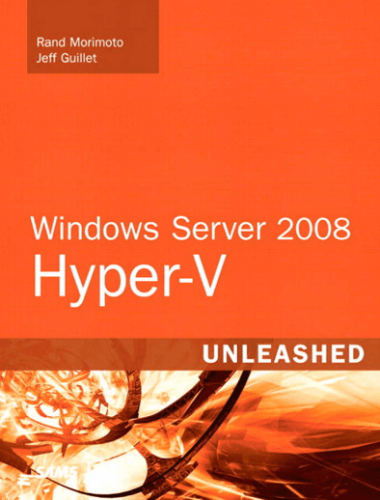 Windows Server 2008 Hyper V Unleashed